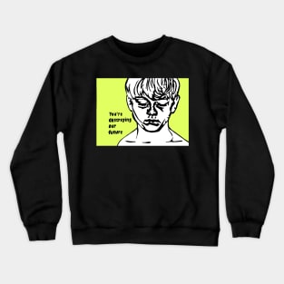 Political Pop destroying our future Crewneck Sweatshirt